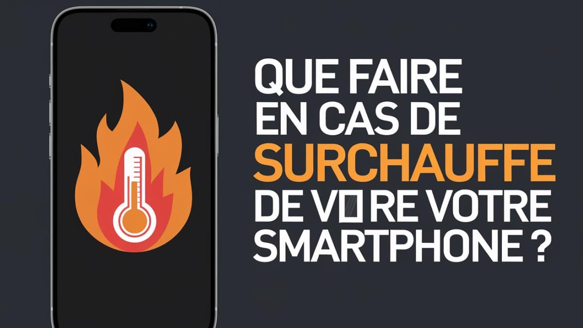 Solutions surchauffe smartphone