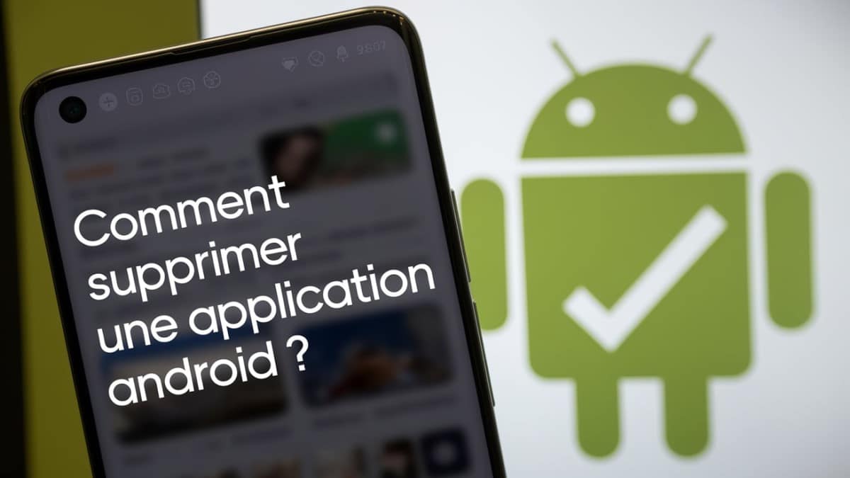 Comment supprimer une application Android